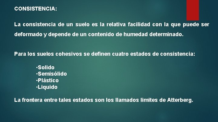 CONSISTENCIA: La consistencia de un suelo es la relativa facilidad con la que puede