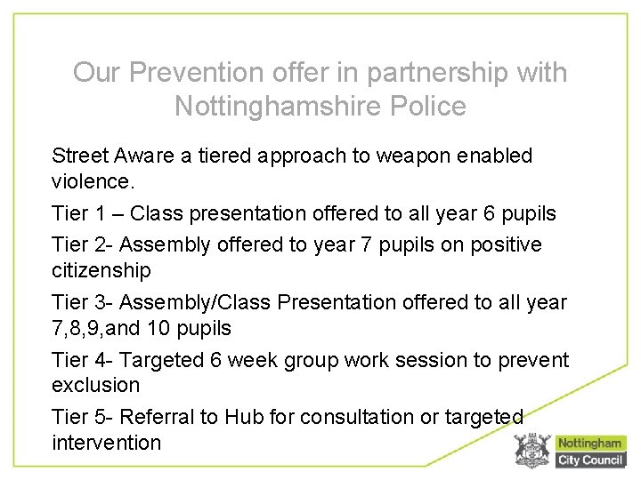 Our Prevention offer in partnership with Nottinghamshire Police Street Aware a tiered approach to