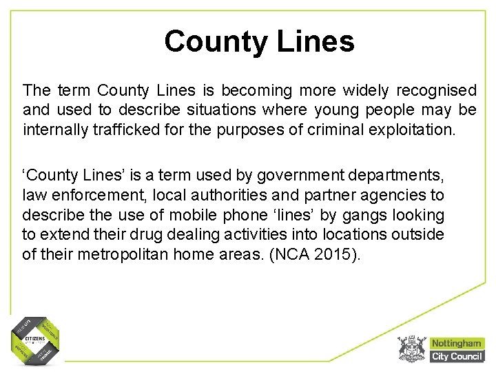 County Lines The term County Lines is becoming more widely recognised and used to