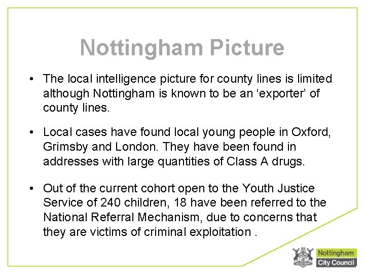 Nottingham Picture • The local intelligence picture for county lines is limited although Nottingham