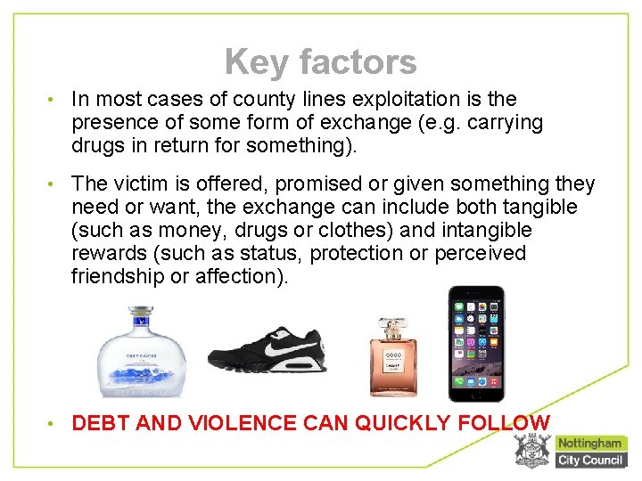 Key factors • In most cases of county lines exploitation is the presence of