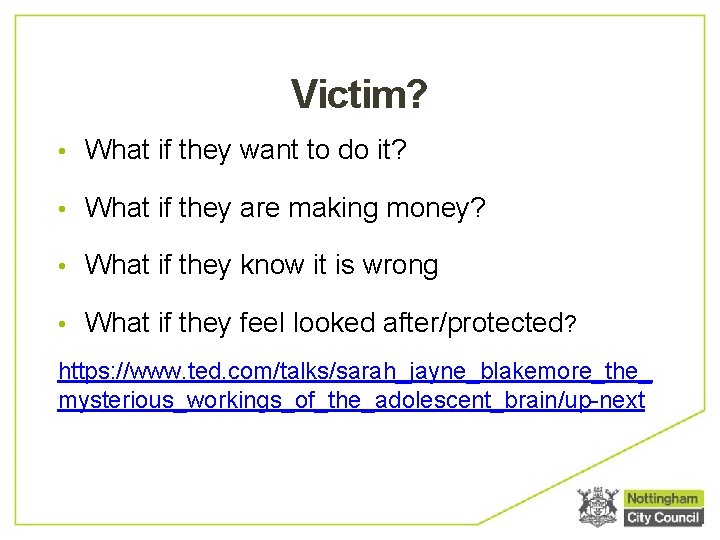 Victim? • What if they want to do it? • What if they are