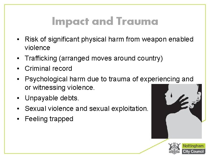 Impact and Trauma • Risk of significant physical harm from weapon enabled violence •