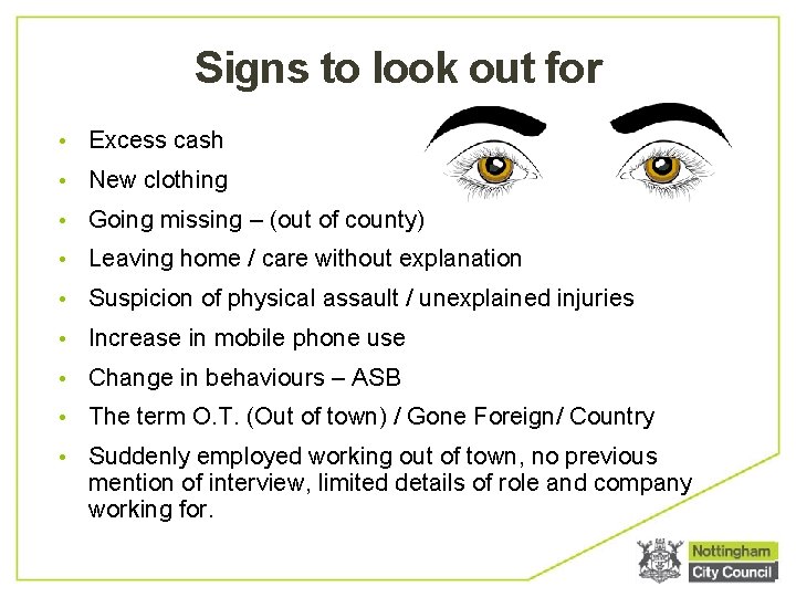 Signs to look out for • Excess cash • New clothing • Going missing