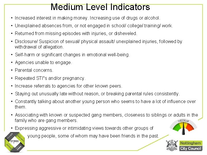 Medium Level Indicators • Increased interest in making money. Increasing use of drugs or