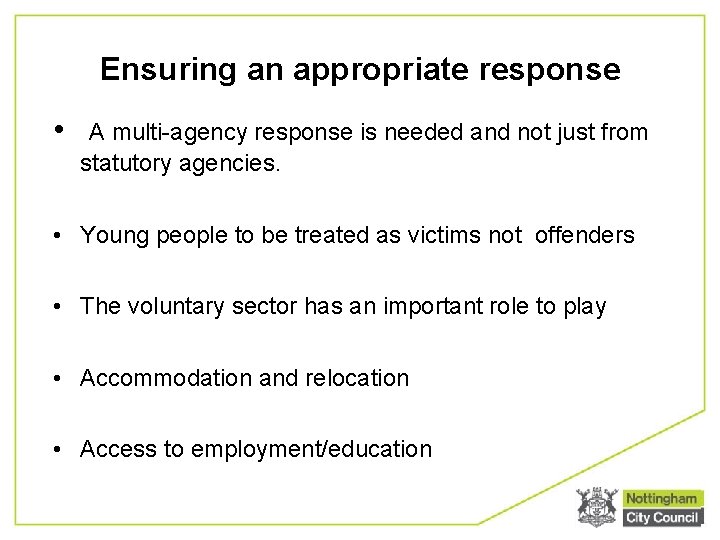 Ensuring an appropriate response • A multi-agency response is needed and not just from