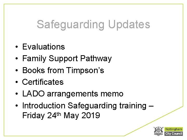 Safeguarding Updates • • • Evaluations Family Support Pathway Books from Timpson’s Certificates LADO