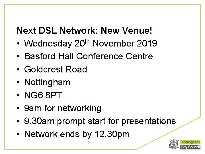 Next DSL Network: New Venue! • Wednesday 20 th November 2019 • Basford Hall