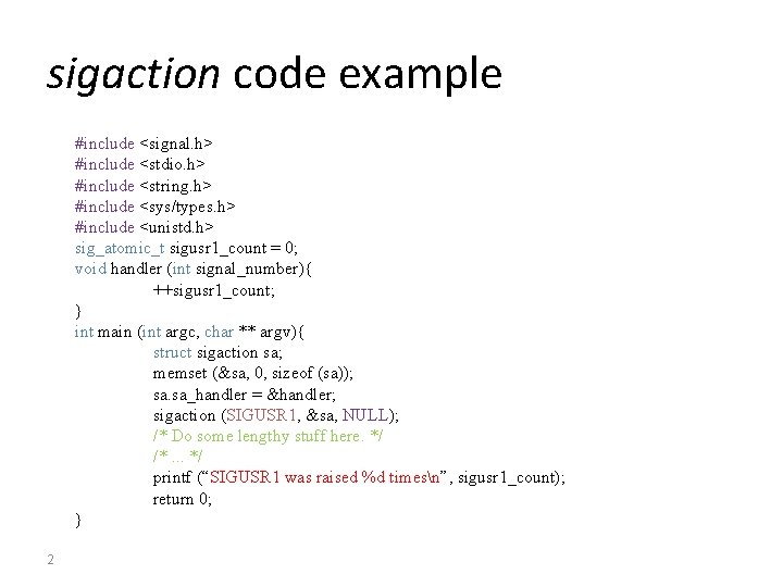 sigaction code example #include <signal. h> #include <stdio. h> #include <string. h> #include <sys/types.