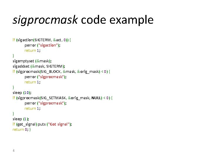 sigprocmask code example if (sigaction(SIGTERM, &act, 0)) { perror ("sigaction"); return 1; } sigemptyset