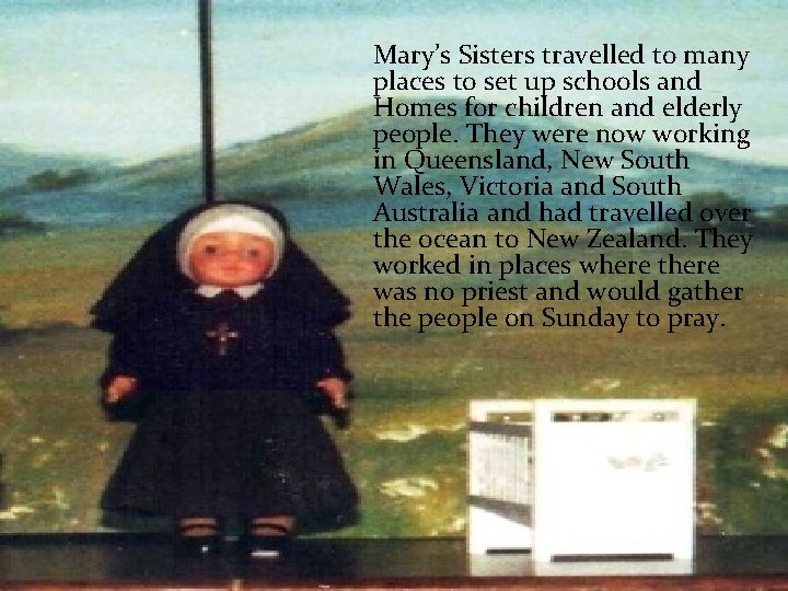 Mary’s Sisters travelled to many places to set up schools and Homes for children