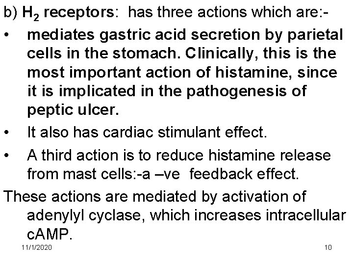 b) H 2 receptors: has three actions which are: • mediates gastric acid secretion b) H 2 receptors: has three actions which are: • mediates gastric acid secretion