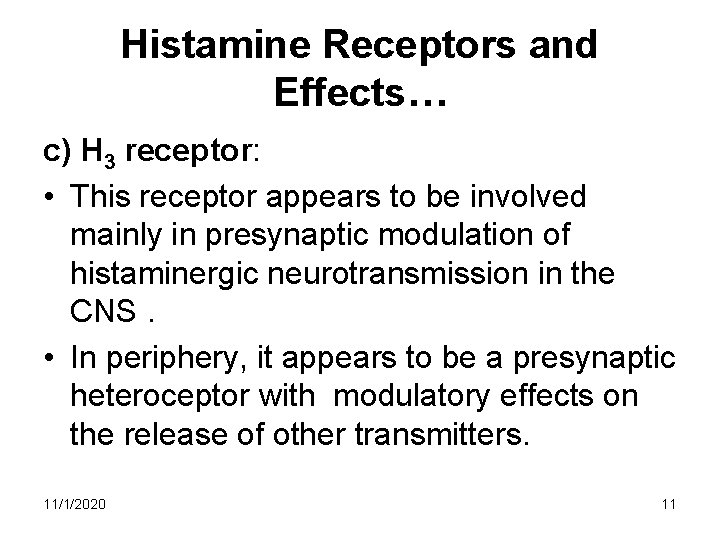 Histamine Receptors and Effects… c) H 3 receptor: • This receptor appears to be Histamine Receptors and Effects… c) H 3 receptor: • This receptor appears to be