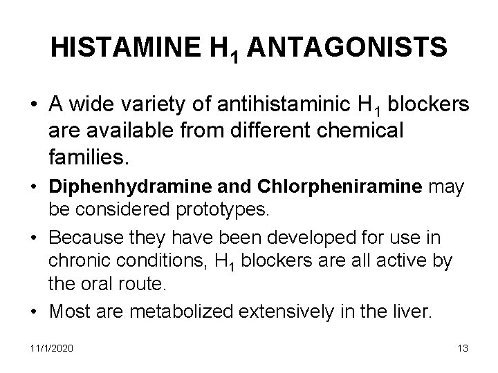 HISTAMINE H 1 ANTAGONISTS • A wide variety of antihistaminic H 1 blockers are HISTAMINE H 1 ANTAGONISTS • A wide variety of antihistaminic H 1 blockers are