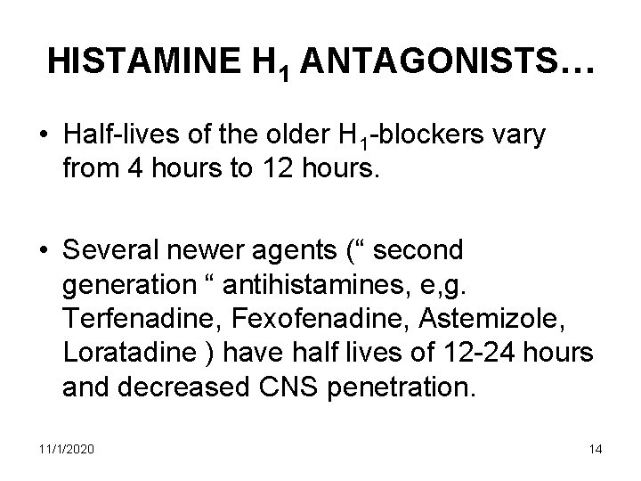 HISTAMINE H 1 ANTAGONISTS… • Half-lives of the older H 1 -blockers vary from HISTAMINE H 1 ANTAGONISTS… • Half-lives of the older H 1 -blockers vary from