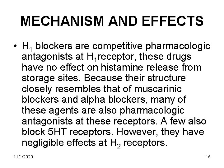 MECHANISM AND EFFECTS • H 1 blockers are competitive pharmacologic antagonists at H 1 MECHANISM AND EFFECTS • H 1 blockers are competitive pharmacologic antagonists at H 1
