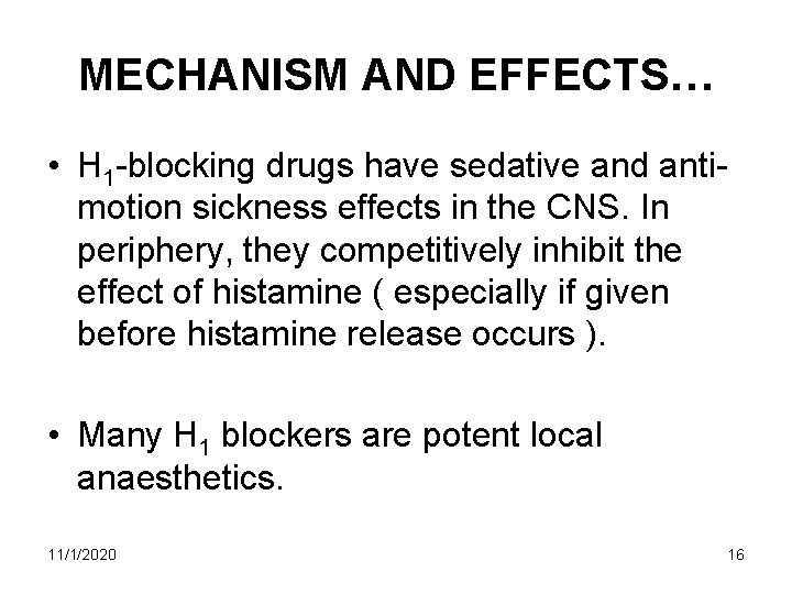 MECHANISM AND EFFECTS… • H 1 -blocking drugs have sedative and antimotion sickness effects MECHANISM AND EFFECTS… • H 1 -blocking drugs have sedative and antimotion sickness effects