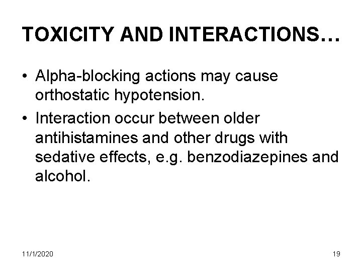 TOXICITY AND INTERACTIONS… • Alpha-blocking actions may cause orthostatic hypotension. • Interaction occur between TOXICITY AND INTERACTIONS… • Alpha-blocking actions may cause orthostatic hypotension. • Interaction occur between