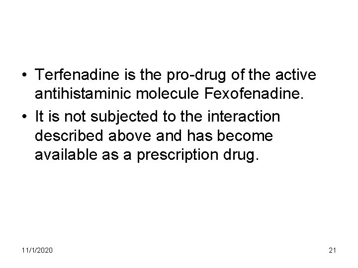 • Terfenadine is the pro-drug of the active antihistaminic molecule Fexofenadine. • It • Terfenadine is the pro-drug of the active antihistaminic molecule Fexofenadine. • It