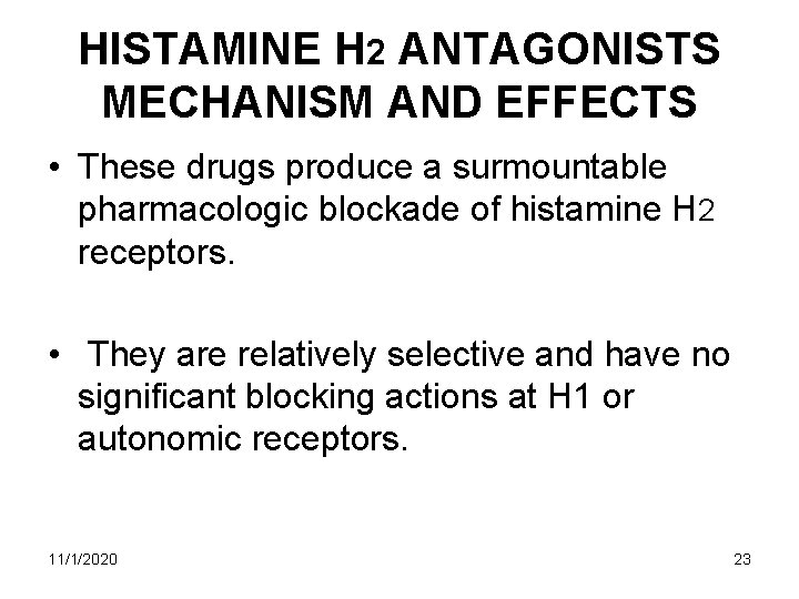 HISTAMINE H 2 ANTAGONISTS MECHANISM AND EFFECTS • These drugs produce a surmountable pharmacologic HISTAMINE H 2 ANTAGONISTS MECHANISM AND EFFECTS • These drugs produce a surmountable pharmacologic