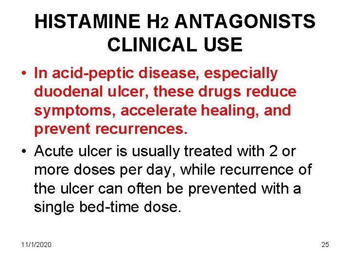 HISTAMINE H 2 ANTAGONISTS CLINICAL USE • In acid-peptic disease, especially duodenal ulcer, these HISTAMINE H 2 ANTAGONISTS CLINICAL USE • In acid-peptic disease, especially duodenal ulcer, these