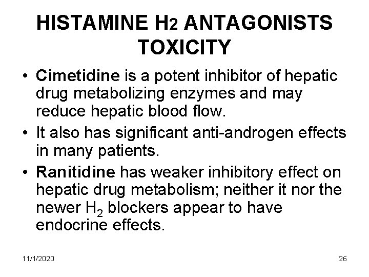 HISTAMINE H 2 ANTAGONISTS TOXICITY • Cimetidine is a potent inhibitor of hepatic drug HISTAMINE H 2 ANTAGONISTS TOXICITY • Cimetidine is a potent inhibitor of hepatic drug