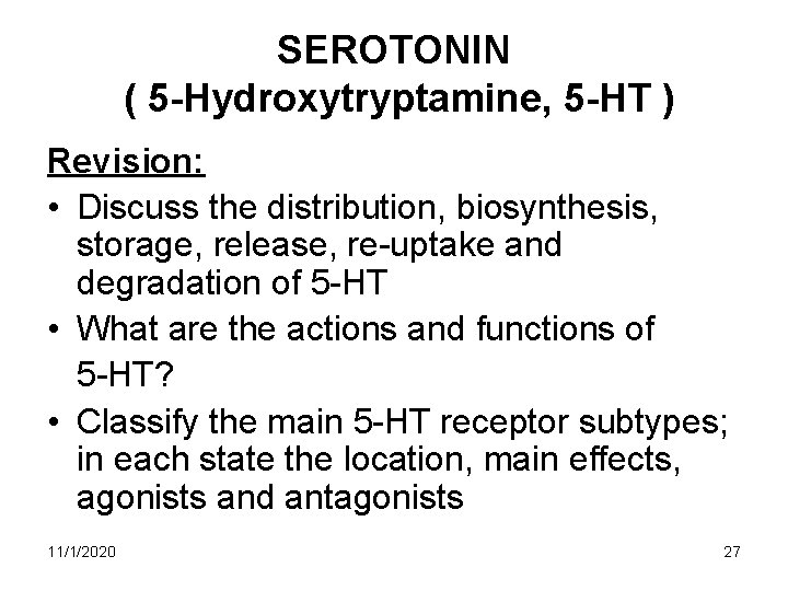 SEROTONIN ( 5 -Hydroxytryptamine, 5 -HT ) Revision: • Discuss the distribution, biosynthesis, storage, SEROTONIN ( 5 -Hydroxytryptamine, 5 -HT ) Revision: • Discuss the distribution, biosynthesis, storage,
