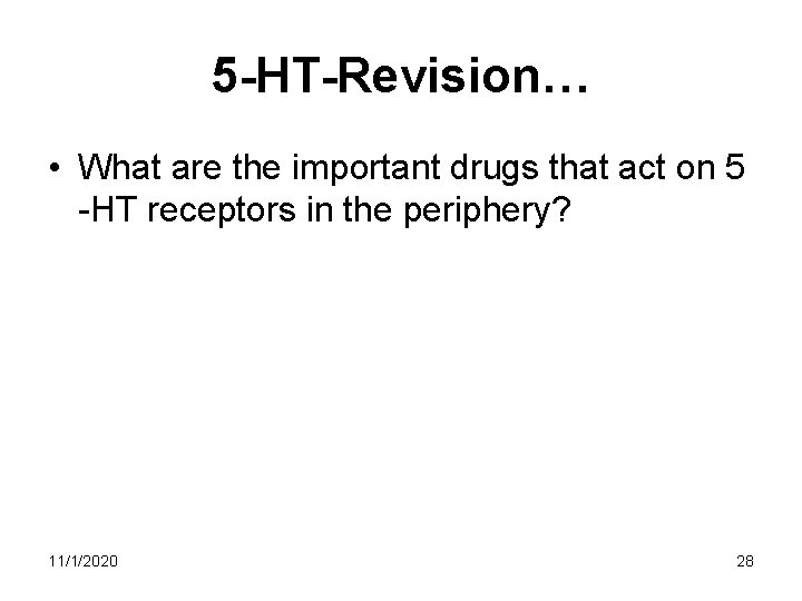 5 -HT-Revision… • What are the important drugs that act on 5 -HT receptors 5 -HT-Revision… • What are the important drugs that act on 5 -HT receptors