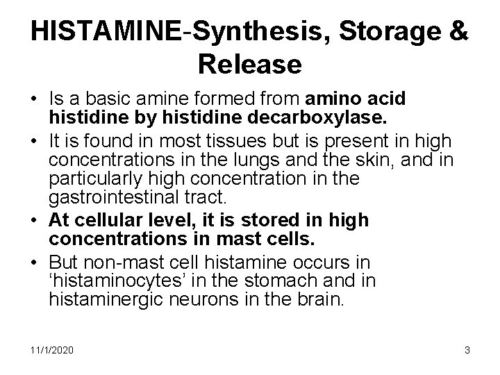 HISTAMINE-Synthesis, Storage & Release • Is a basic amine formed from amino acid histidine HISTAMINE-Synthesis, Storage & Release • Is a basic amine formed from amino acid histidine