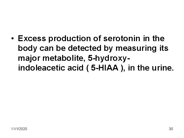 • Excess production of serotonin in the body can be detected by measuring • Excess production of serotonin in the body can be detected by measuring