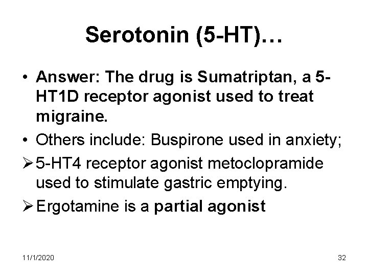 Serotonin (5 -HT)… • Answer: The drug is Sumatriptan, a 5 HT 1 D Serotonin (5 -HT)… • Answer: The drug is Sumatriptan, a 5 HT 1 D
