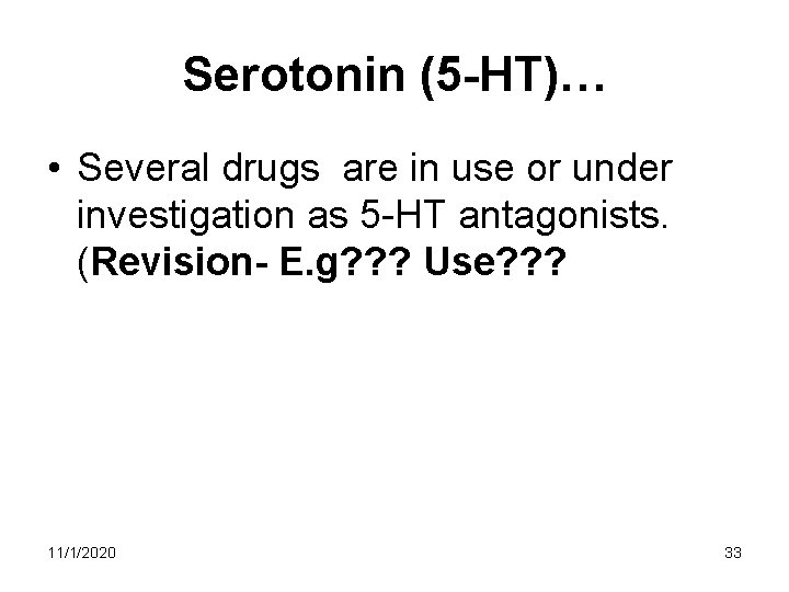 Serotonin (5 -HT)… • Several drugs are in use or under investigation as 5 Serotonin (5 -HT)… • Several drugs are in use or under investigation as 5