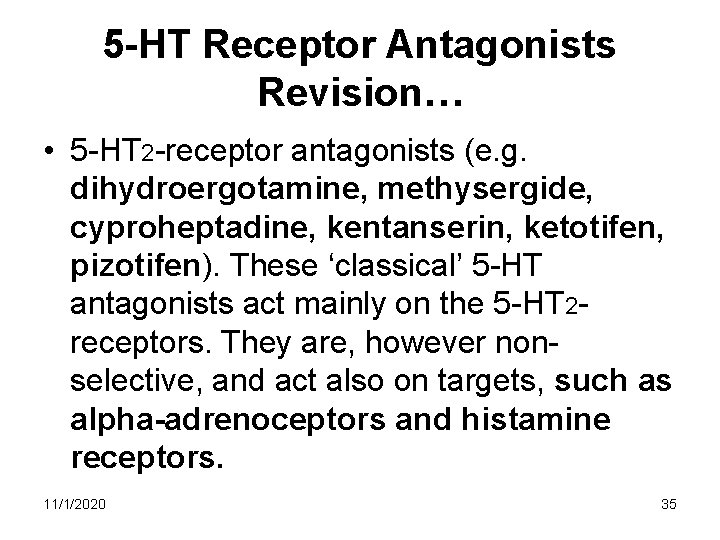 5 -HT Receptor Antagonists Revision… • 5 -HT 2 -receptor antagonists (e. g. dihydroergotamine, 5 -HT Receptor Antagonists Revision… • 5 -HT 2 -receptor antagonists (e. g. dihydroergotamine,