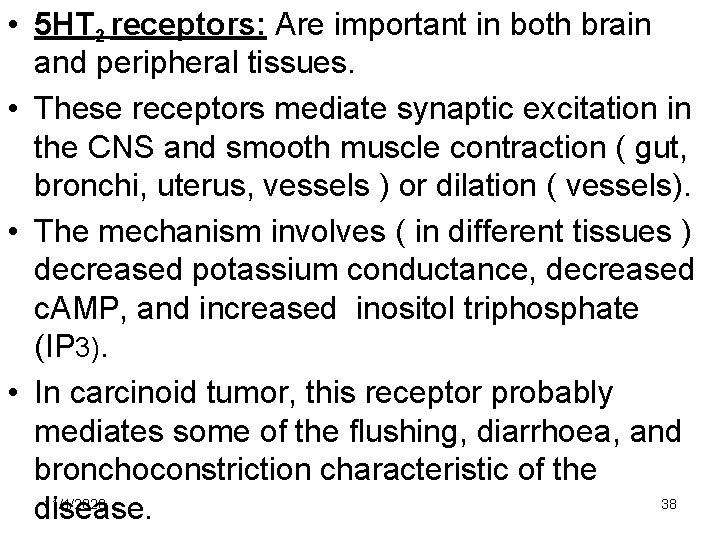 • 5 HT 2 receptors: Are important in both brain and peripheral tissues. • 5 HT 2 receptors: Are important in both brain and peripheral tissues.