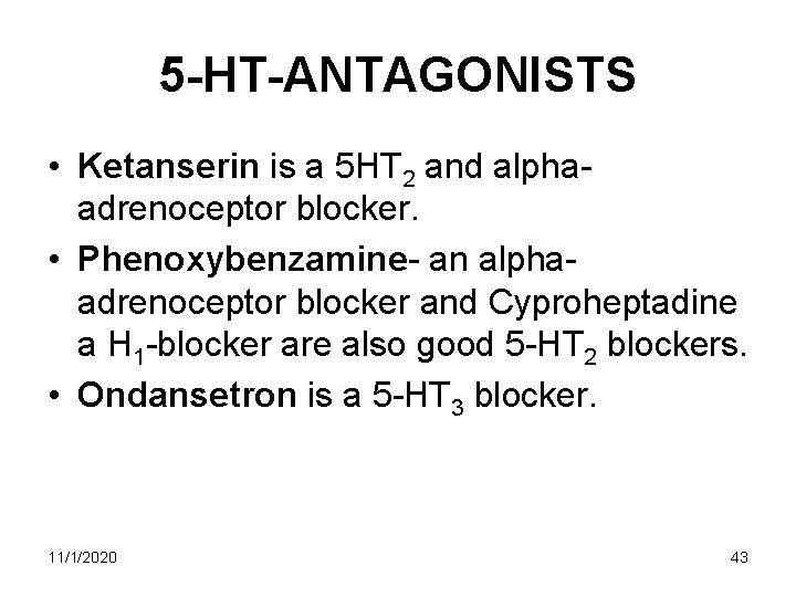 5 -HT-ANTAGONISTS • Ketanserin is a 5 HT 2 and alphaadrenoceptor blocker. • Phenoxybenzamine- 5 -HT-ANTAGONISTS • Ketanserin is a 5 HT 2 and alphaadrenoceptor blocker. • Phenoxybenzamine-