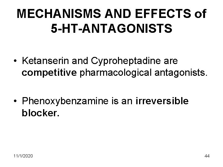 MECHANISMS AND EFFECTS of 5 -HT-ANTAGONISTS • Ketanserin and Cyproheptadine are competitive pharmacological antagonists. MECHANISMS AND EFFECTS of 5 -HT-ANTAGONISTS • Ketanserin and Cyproheptadine are competitive pharmacological antagonists.