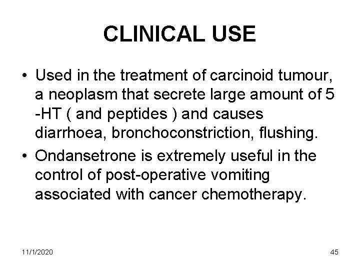 CLINICAL USE • Used in the treatment of carcinoid tumour, a neoplasm that secrete CLINICAL USE • Used in the treatment of carcinoid tumour, a neoplasm that secrete