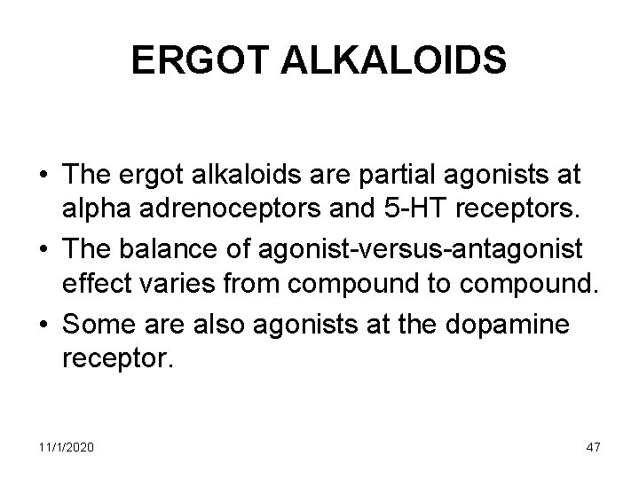 ERGOT ALKALOIDS • The ergot alkaloids are partial agonists at alpha adrenoceptors and 5 ERGOT ALKALOIDS • The ergot alkaloids are partial agonists at alpha adrenoceptors and 5