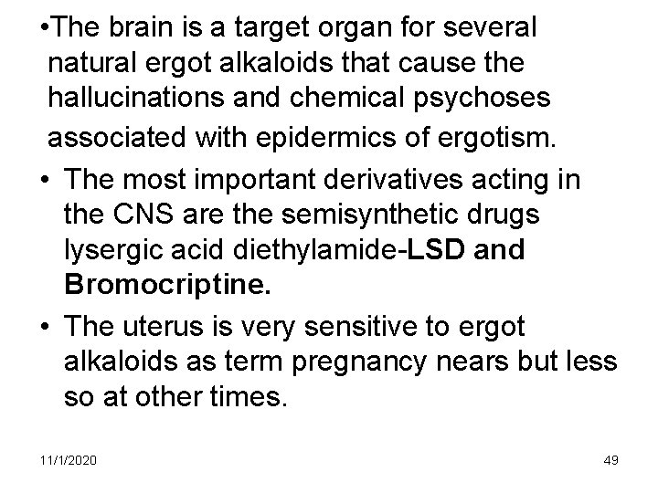 • The brain is a target organ for several natural ergot alkaloids that • The brain is a target organ for several natural ergot alkaloids that