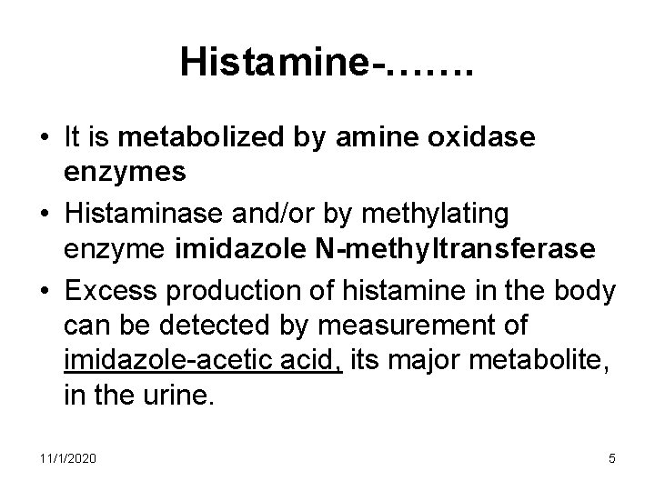 Histamine-……. • It is metabolized by amine oxidase enzymes • Histaminase and/or by methylating Histamine-……. • It is metabolized by amine oxidase enzymes • Histaminase and/or by methylating