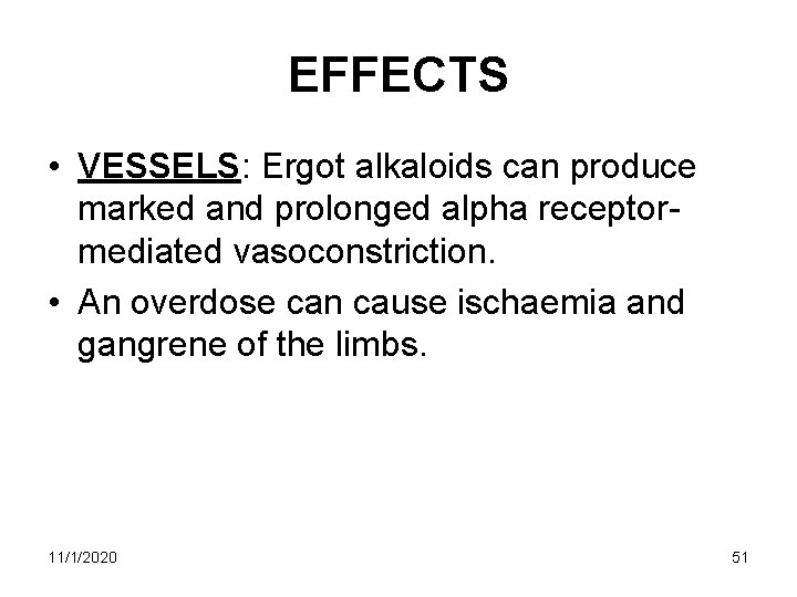 EFFECTS • VESSELS: Ergot alkaloids can produce marked and prolonged alpha receptormediated vasoconstriction. • EFFECTS • VESSELS: Ergot alkaloids can produce marked and prolonged alpha receptormediated vasoconstriction. •