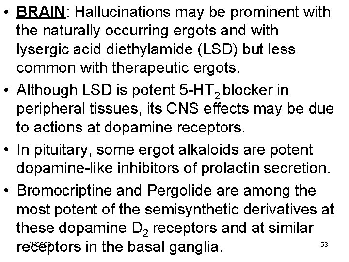 • BRAIN: Hallucinations may be prominent with the naturally occurring ergots and with • BRAIN: Hallucinations may be prominent with the naturally occurring ergots and with