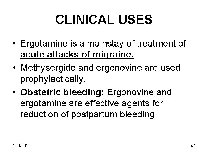 CLINICAL USES • Ergotamine is a mainstay of treatment of acute attacks of migraine. CLINICAL USES • Ergotamine is a mainstay of treatment of acute attacks of migraine.
