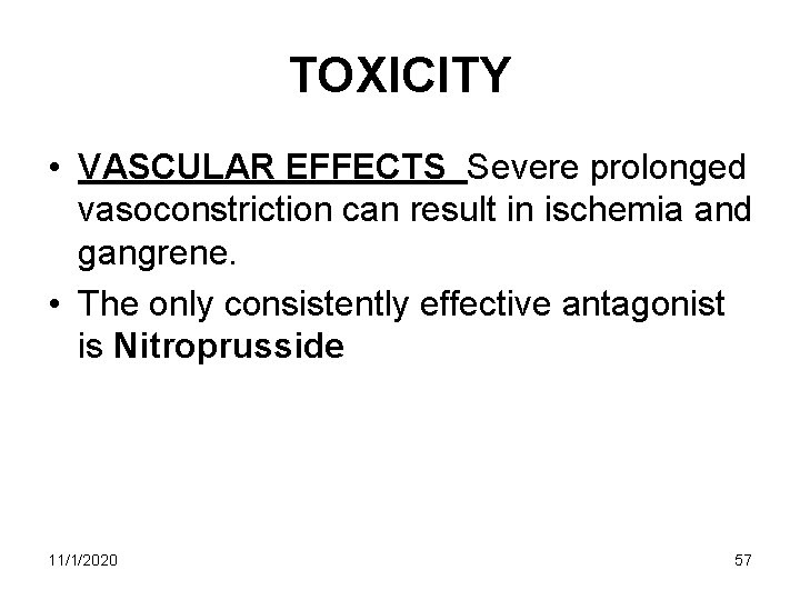 TOXICITY • VASCULAR EFFECTS Severe prolonged vasoconstriction can result in ischemia and gangrene. • TOXICITY • VASCULAR EFFECTS Severe prolonged vasoconstriction can result in ischemia and gangrene. •