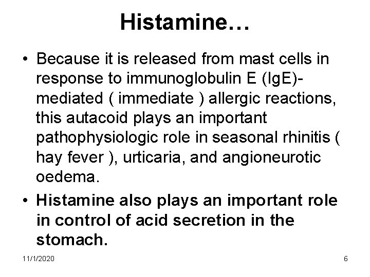 Histamine… • Because it is released from mast cells in response to immunoglobulin E Histamine… • Because it is released from mast cells in response to immunoglobulin E