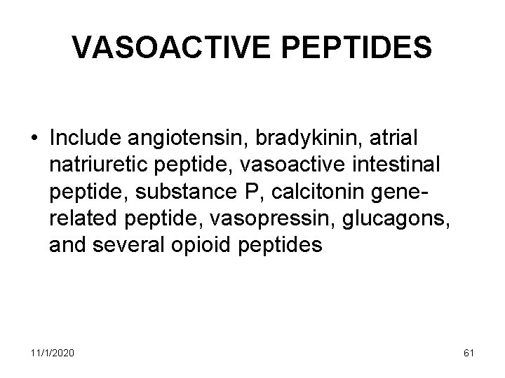 VASOACTIVE PEPTIDES • Include angiotensin, bradykinin, atrial natriuretic peptide, vasoactive intestinal peptide, substance P, VASOACTIVE PEPTIDES • Include angiotensin, bradykinin, atrial natriuretic peptide, vasoactive intestinal peptide, substance P,