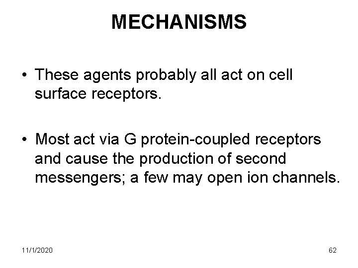 MECHANISMS • These agents probably all act on cell surface receptors. • Most act MECHANISMS • These agents probably all act on cell surface receptors. • Most act