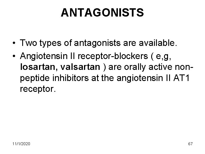 ANTAGONISTS • Two types of antagonists are available. • Angiotensin II receptor-blockers ( e, ANTAGONISTS • Two types of antagonists are available. • Angiotensin II receptor-blockers ( e,