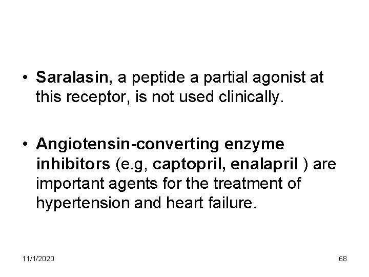 • Saralasin, a peptide a partial agonist at this receptor, is not used • Saralasin, a peptide a partial agonist at this receptor, is not used