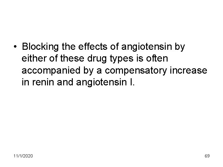 • Blocking the effects of angiotensin by either of these drug types is • Blocking the effects of angiotensin by either of these drug types is